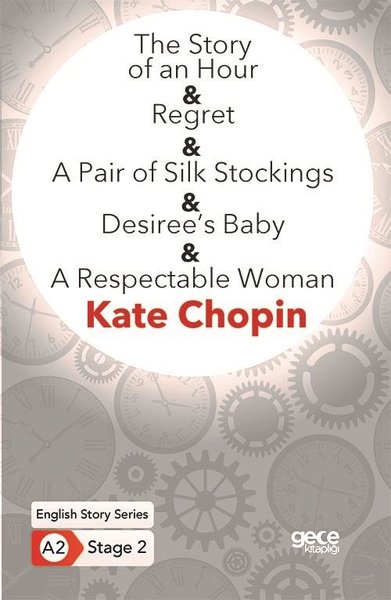 The Story of an Hour - Regret - A Pair of Silk Stockings - Desirees Baby - A Respectable Woman - En