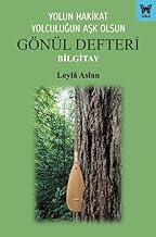 YOLUN HAKİKAT YOLCULUĞUN AŞK OLSUN GÖNÜL DEFTERİ BİLGİTAY